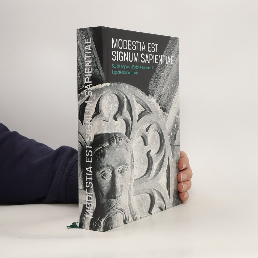 Michal Zezula Modestia est signum Sapientiae. Studie nejen o středověkém umění k poctě Dalibora Prixe