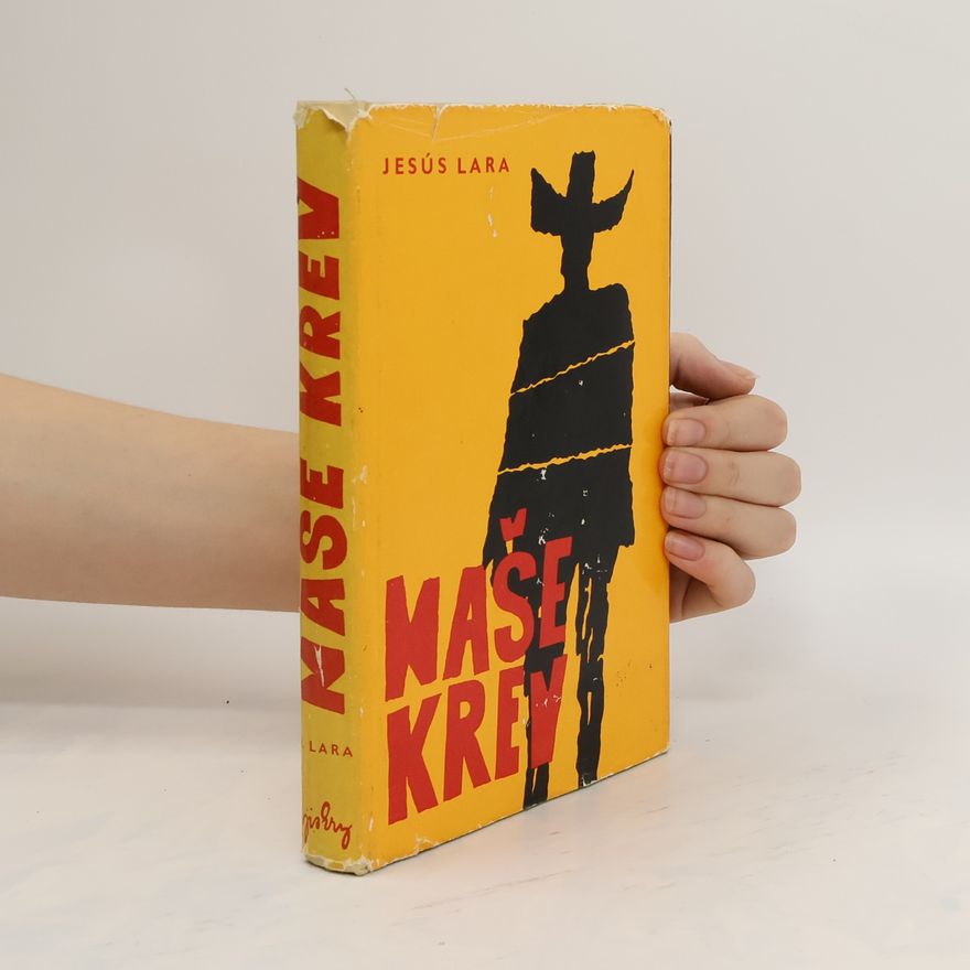 Jesús Lara Naše krev : Kečuánský román