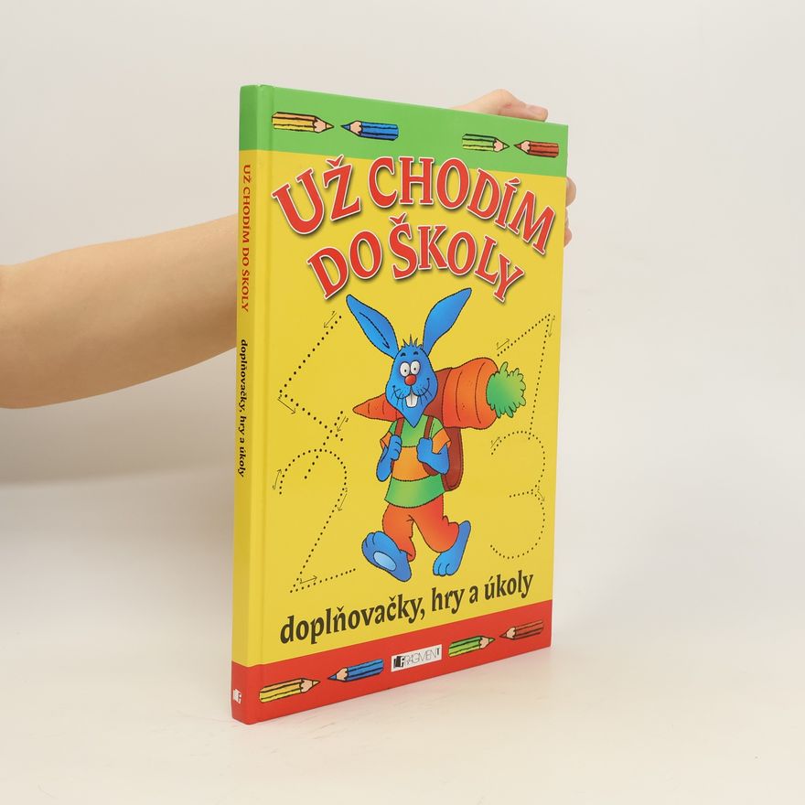 Kolektív autorov Už chodím do školy : doplňovačky, hry a úkoly