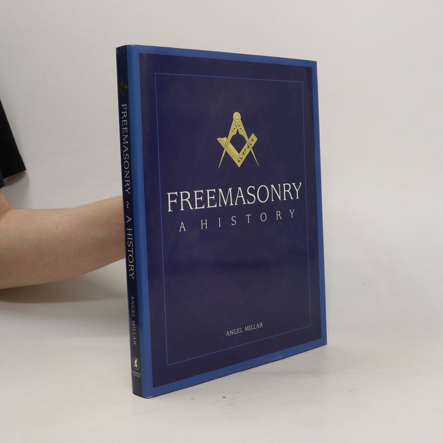 Angel Millar Freemasonry. A History