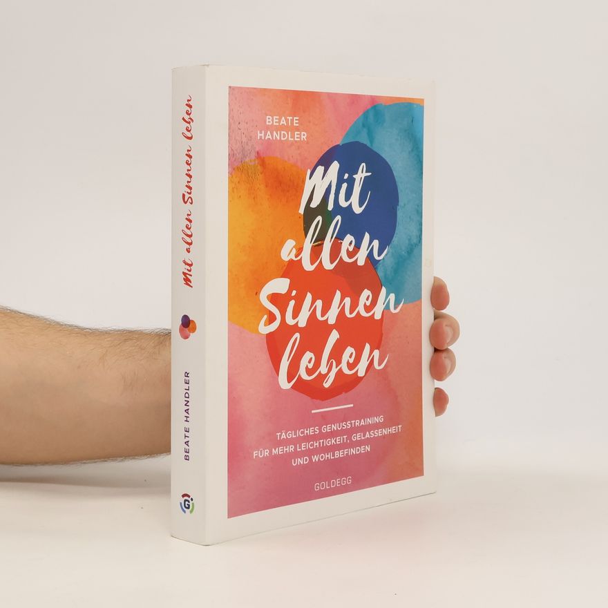 Beate Handler Mit allen Sinnen leben
