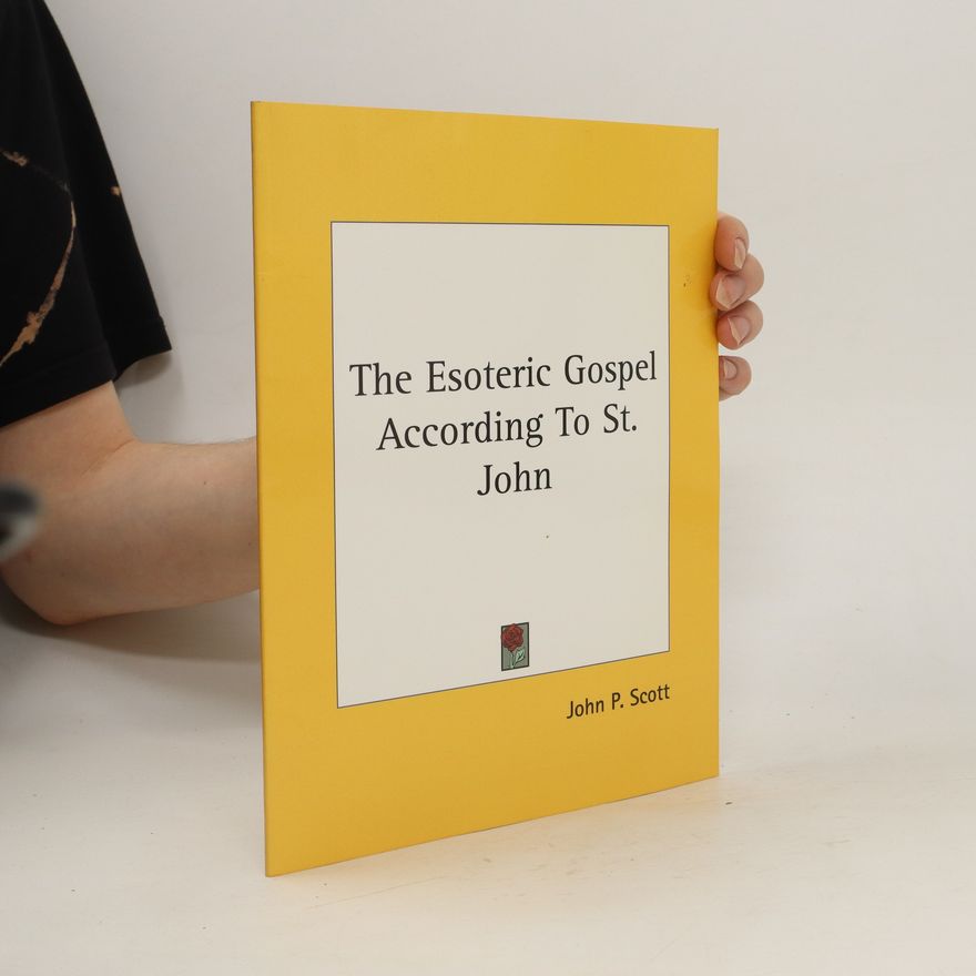 John Scott The Esoteric Gospel According to St. John