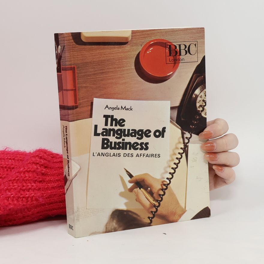 Angela Mack The Language of Business. L'anglais des affaires