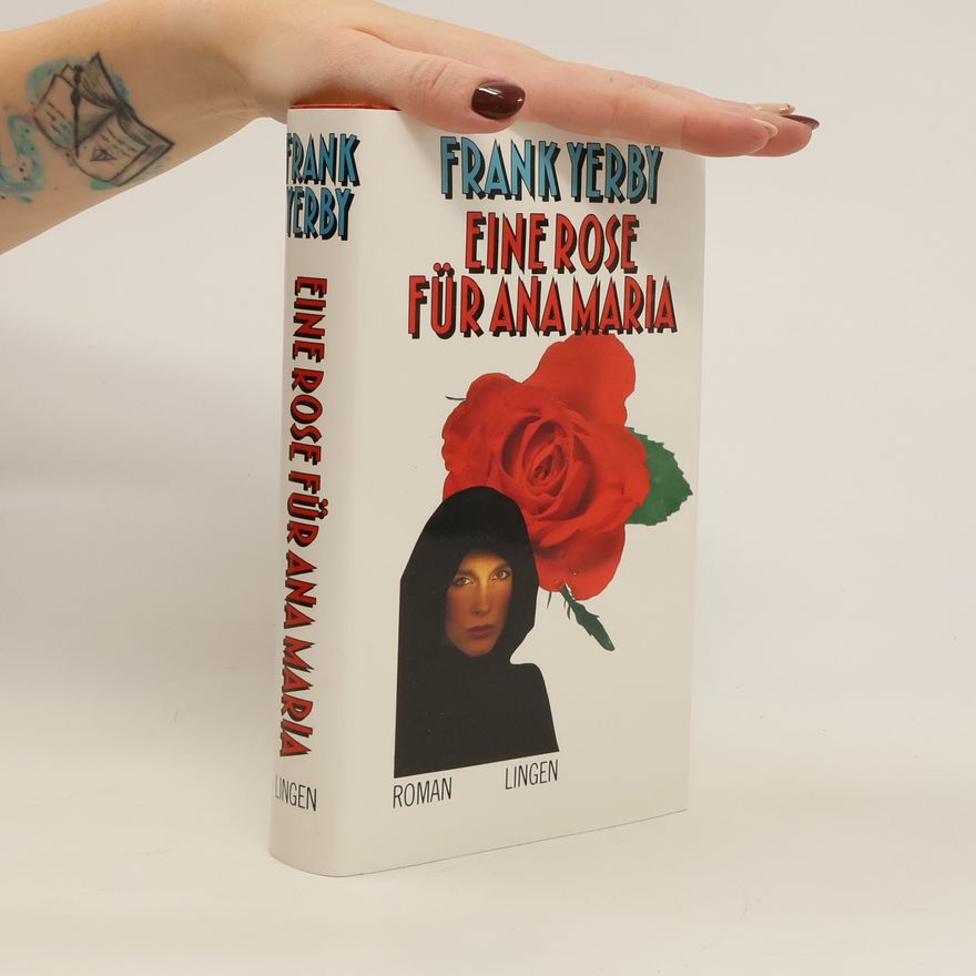 Frank G. Yerby Eine Rose für Ana Maria