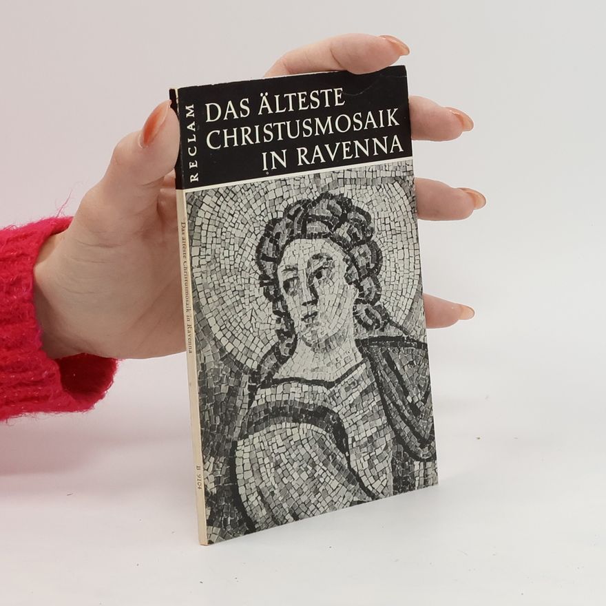 Friedrich Gerke Das älteste Christusmosaik in Ravenna