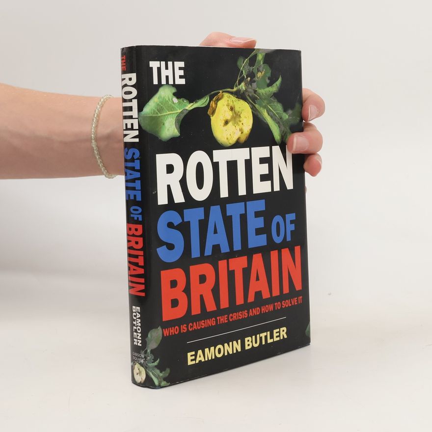 Eamonn Butler The Rotten State of Britain