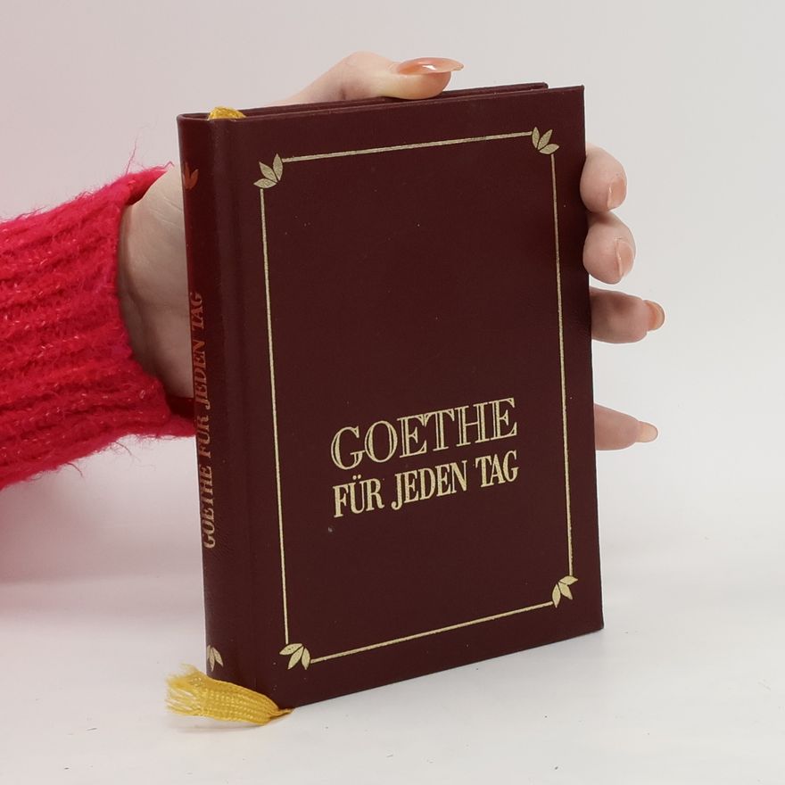 Johann Wolfgang von Goethe Für jeden Tag