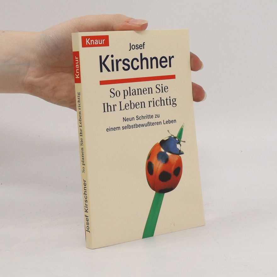 Josef Kirschner So planen Sie Ihr Leben richtig
