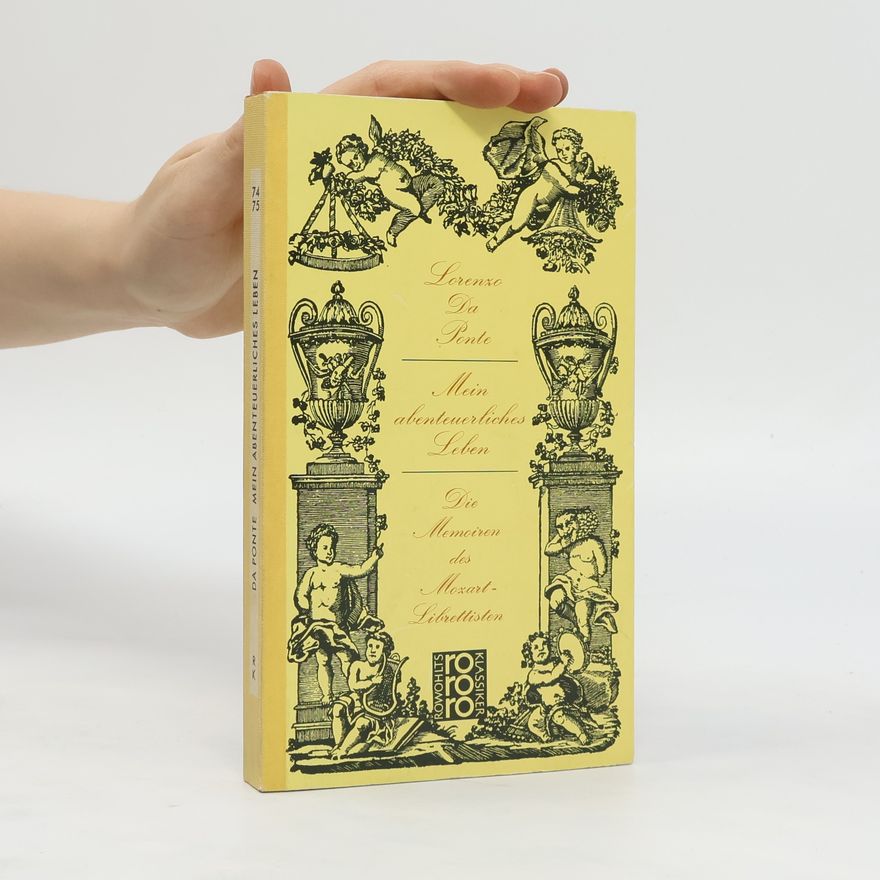 Lorenzo da Ponte Mein abenteuerliches Leben. Die Memoiren des Mozart-Librettisten
