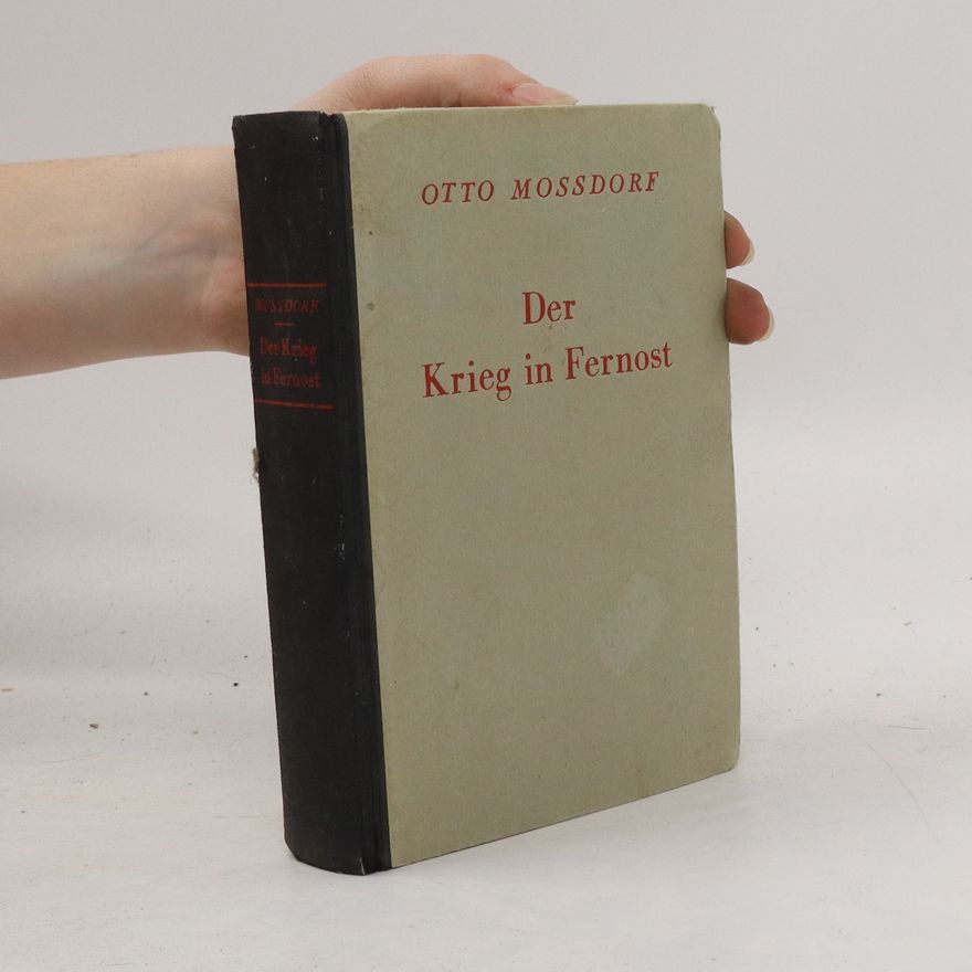 Otto Mossdorf Der Krieg in Fernost