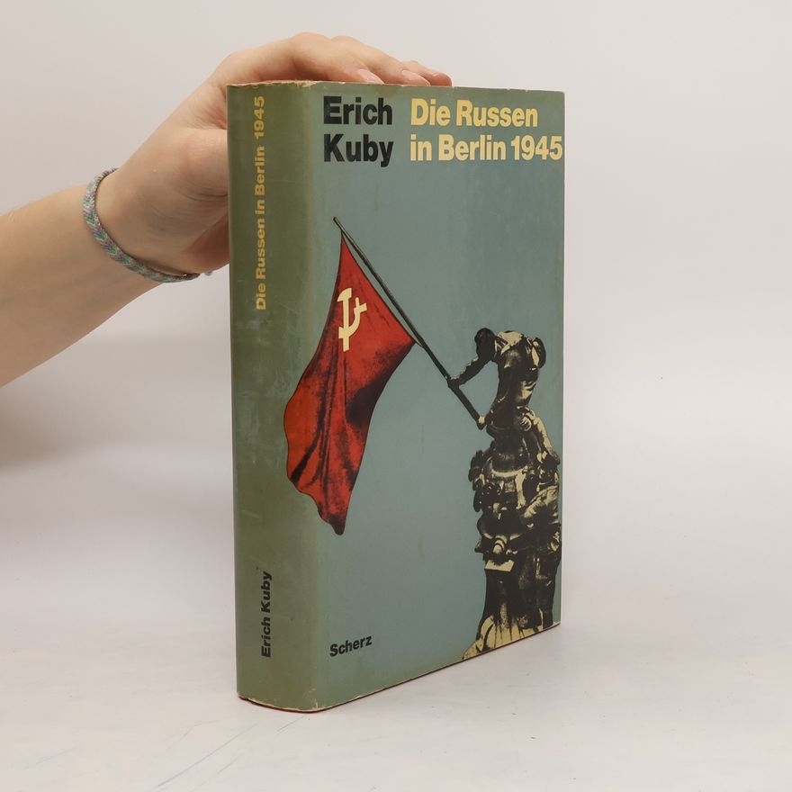 Erich Kuby Die Russen in Berlin 1945