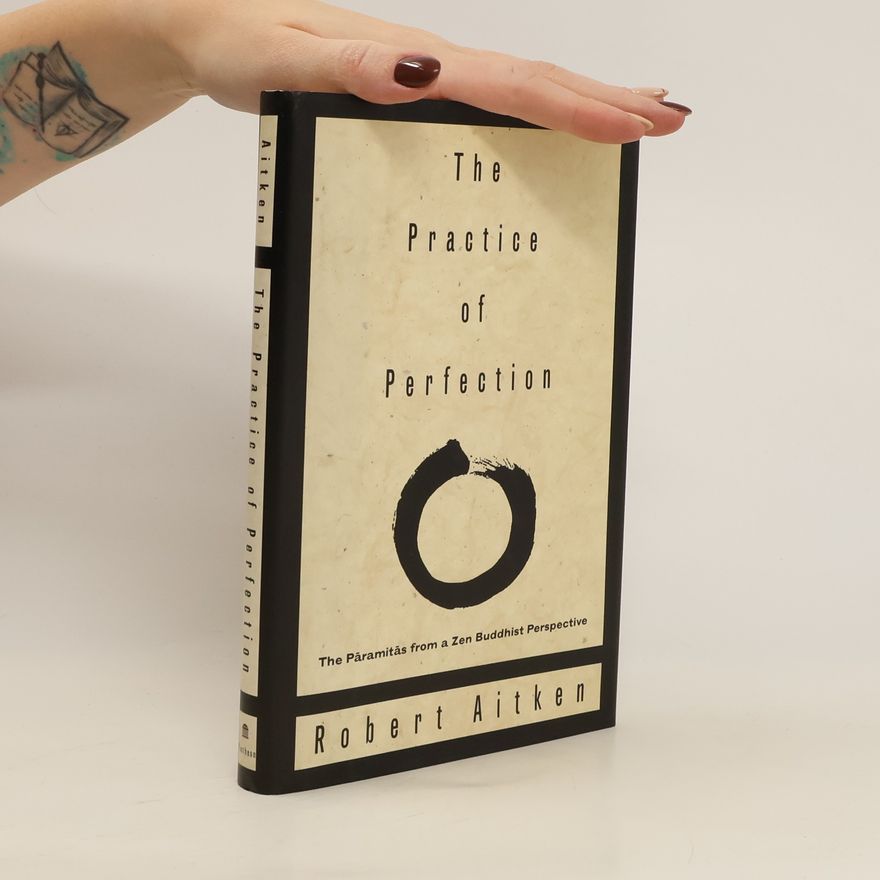 Robert Baker Aitken The Practice of Perfection