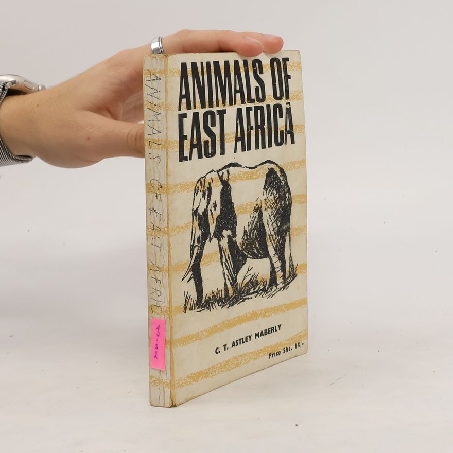 C. T. Astley Maberly Animals of East Africa