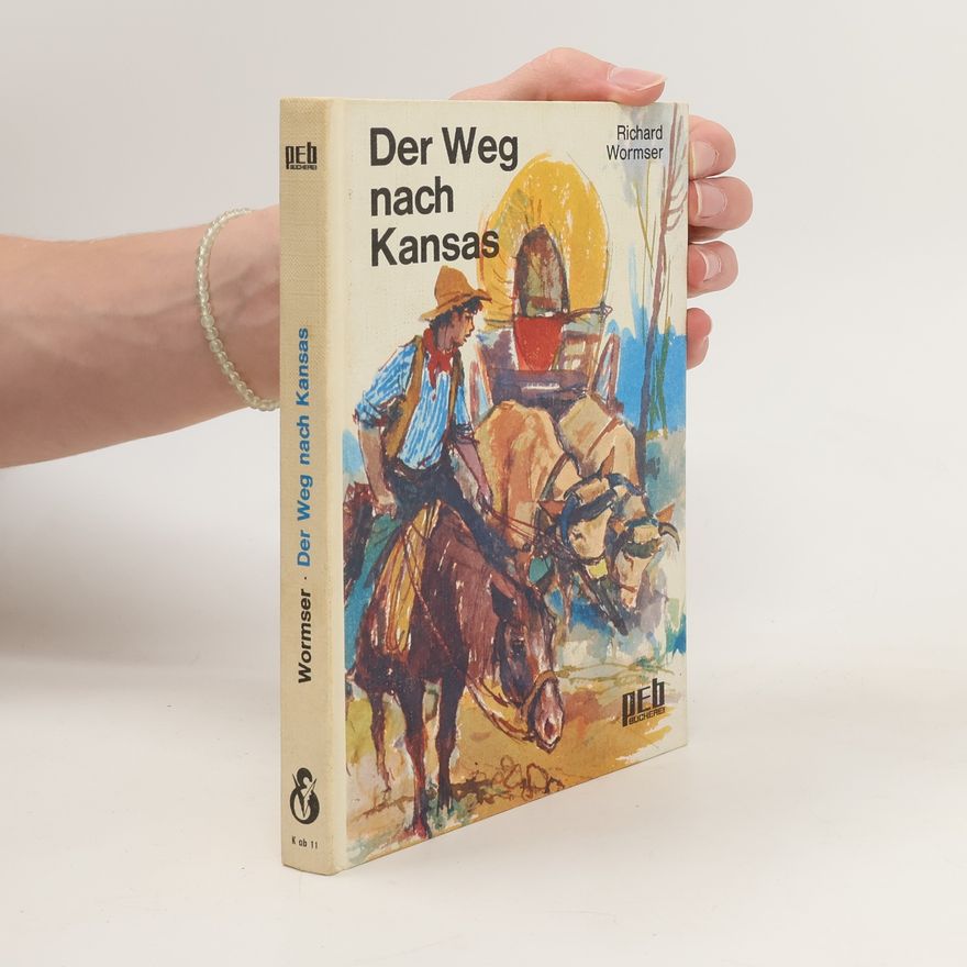 Richard Edward Wormser Der Weg nach Kansas