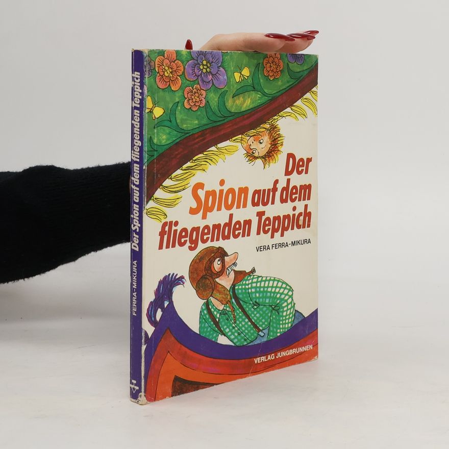Vera Ferra-Mikura Der Spion auf dem fliegenden Teppich