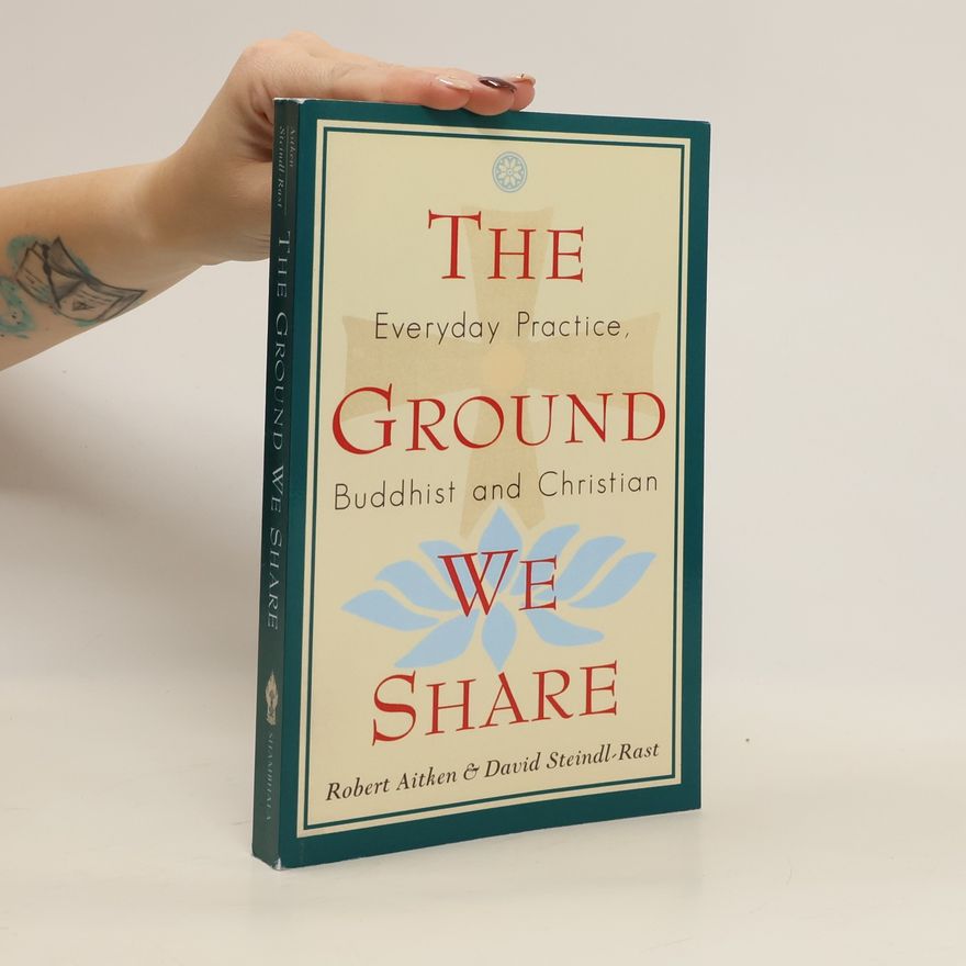 David Steindl-Rast The Ground We Share
