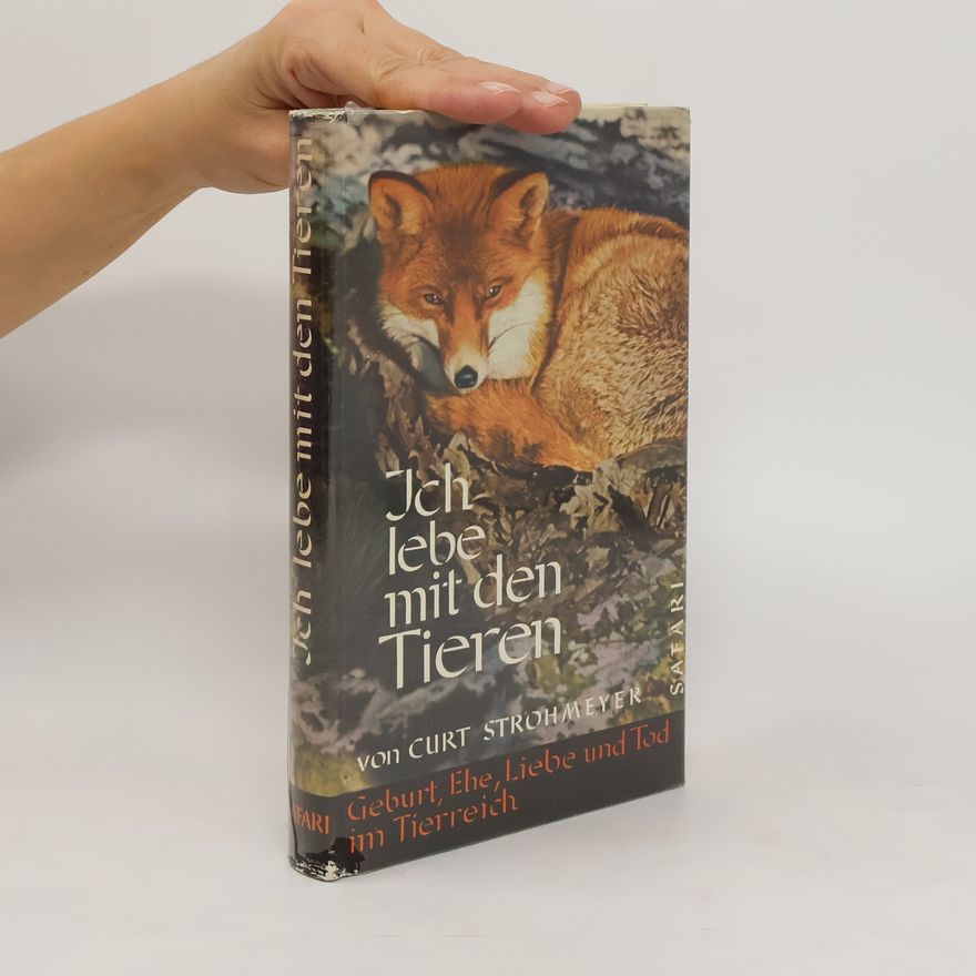 Curt Strohmeyer Ich lebe mit den Tieren