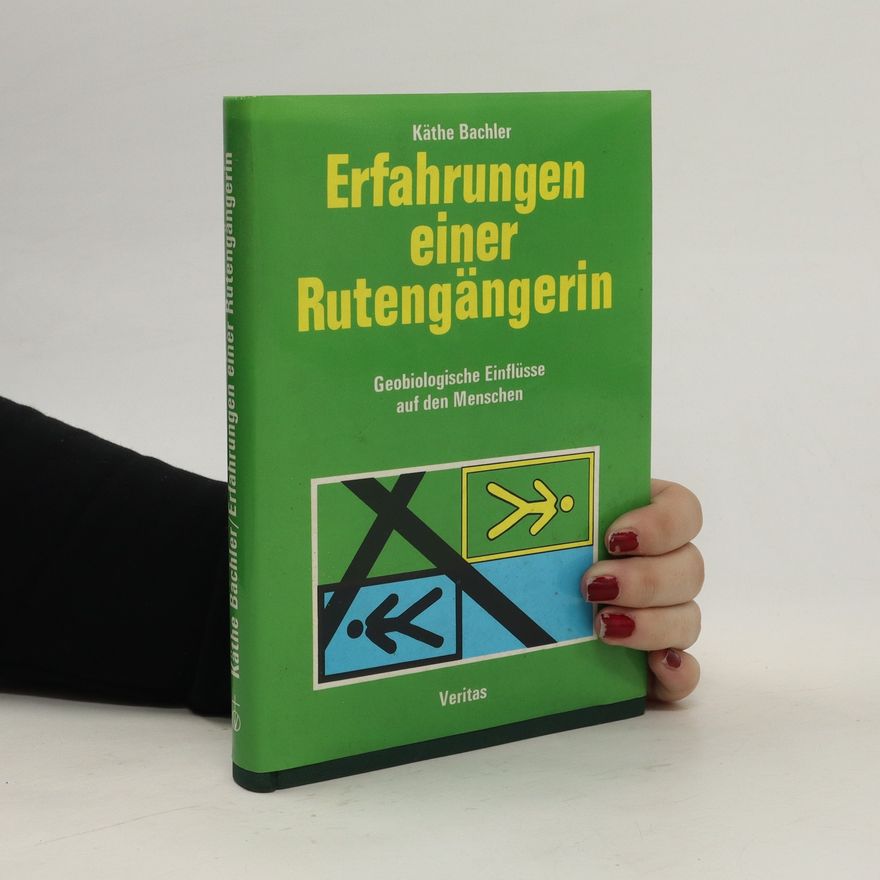 Käthe Bachler Erfahrungen einer Rutengängerin