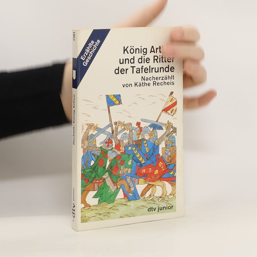 Käthe Recheis König Artus und die Ritter der Tafelrunde