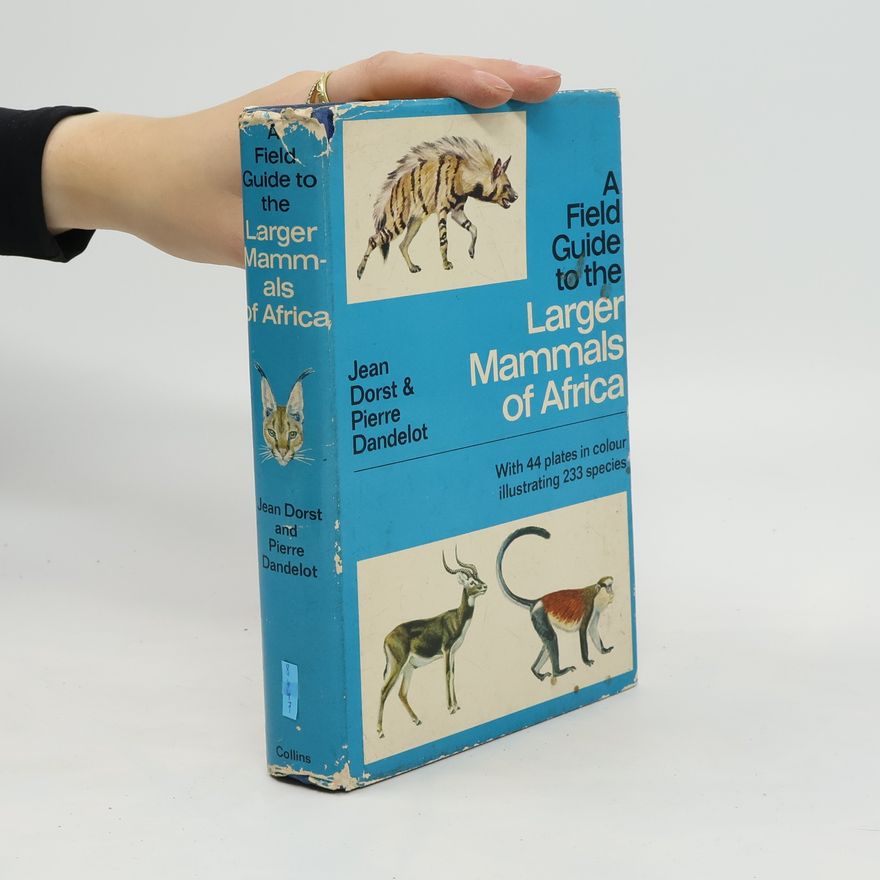 Pierre Dandelot A Field Guide to the Larger Mammals of Africa
