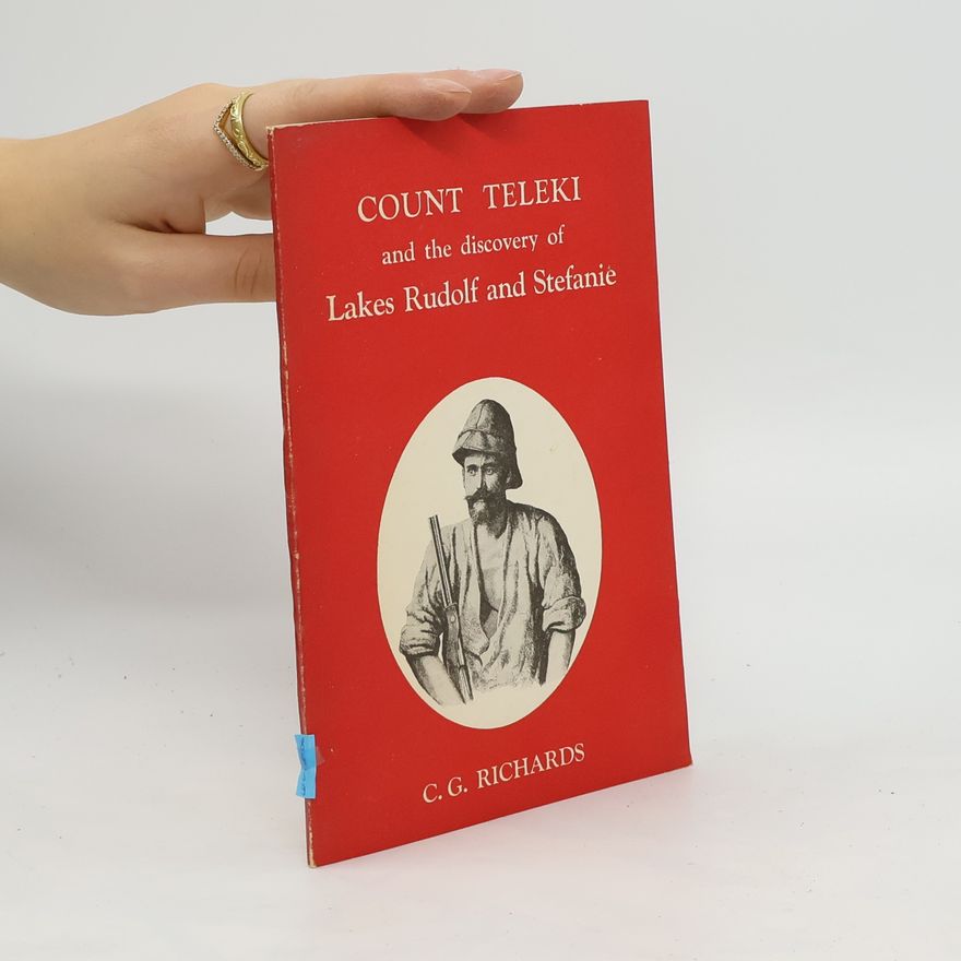 C. G. Richards Count Teleki and the Discovery of Lakes Rudolf and Stefanie