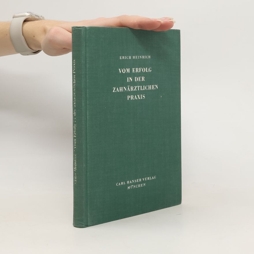 Erich Heinrich Vom Erfolg in der Zahnärztlichen Praxis