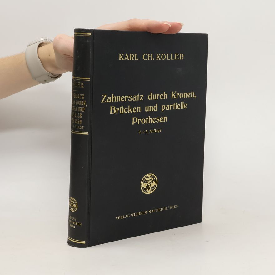 Karl Christian Koller Zahnersatz durch Kronen, Brücken und partielle Prothesen