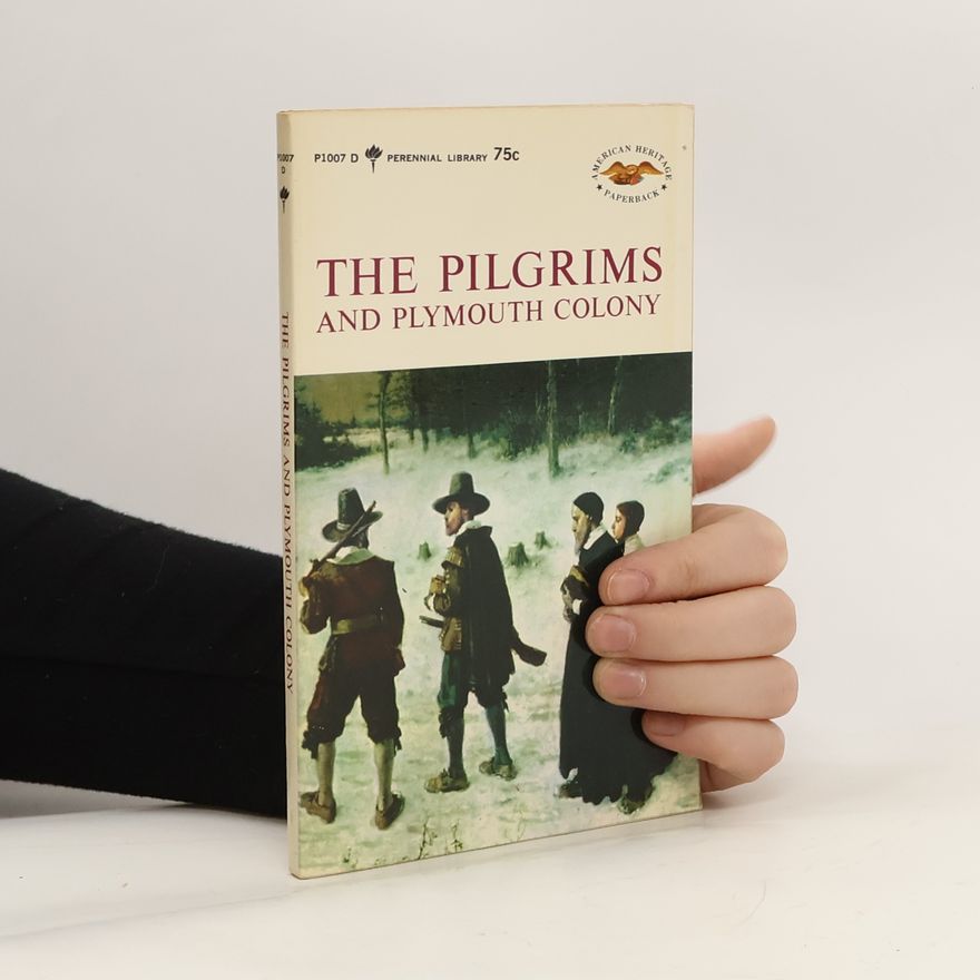 George F. Willison The Pilgrims and Plymouth Colony