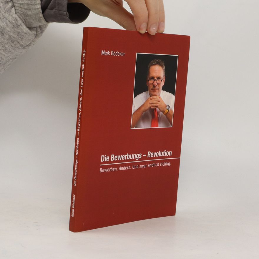 Meik Bödeker Die Bewerbungs - Revolution
