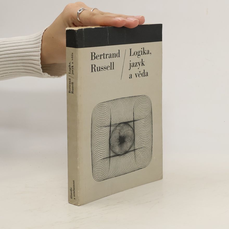 Bertrand Russell Logika, jazyk a věda