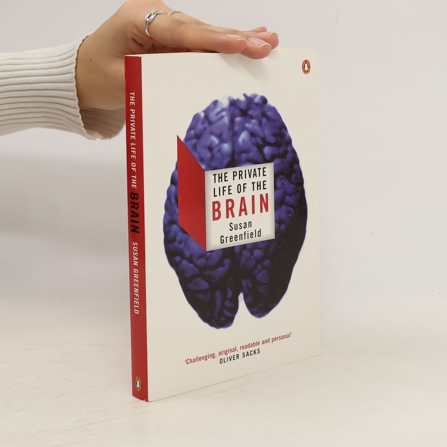 Susan Greenfield The private life of the brain