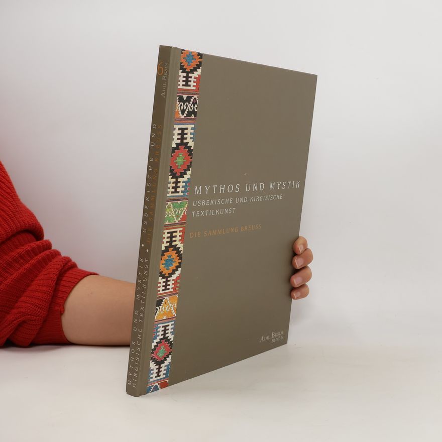 Adil Besim Mythos und Mystik. Usbekische und kirgisische Textilkunst