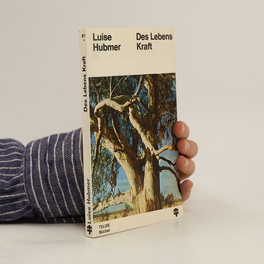 Luise Hubmer Des Lebens Kraft