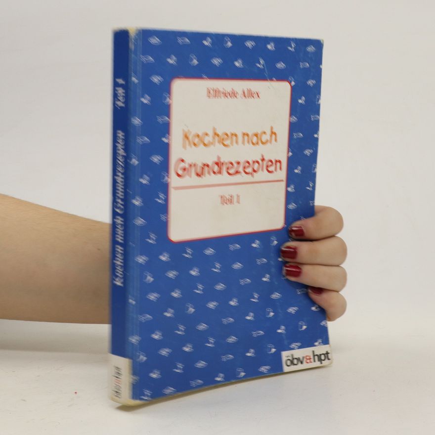 Elfriede Allex Kochen nach Grundrezepten - Teil 1