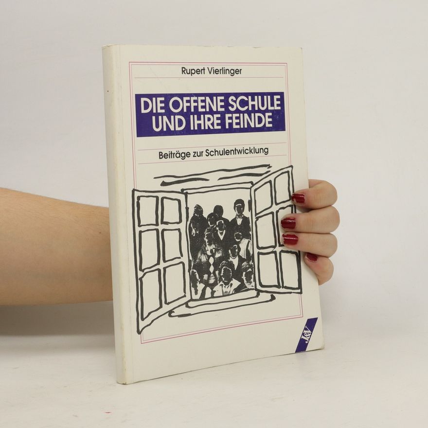Rupert Vierlinger Die Offene Schule und Ihre Feinde