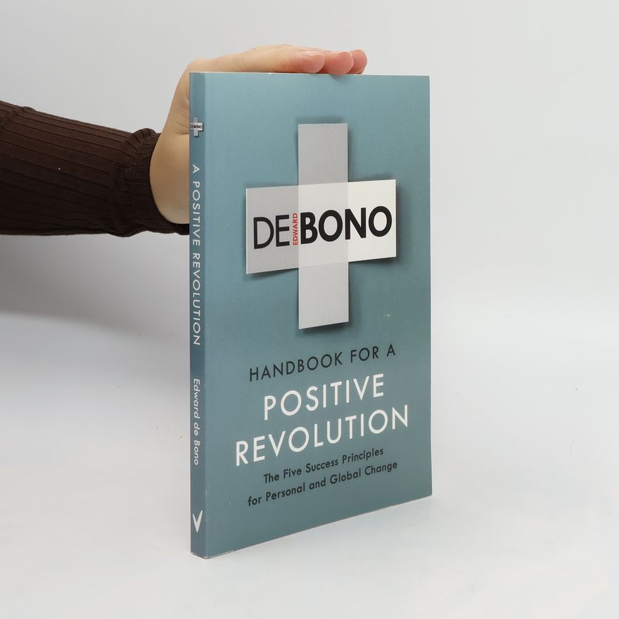 Edward de Bono Handbook for a Positive Revolution