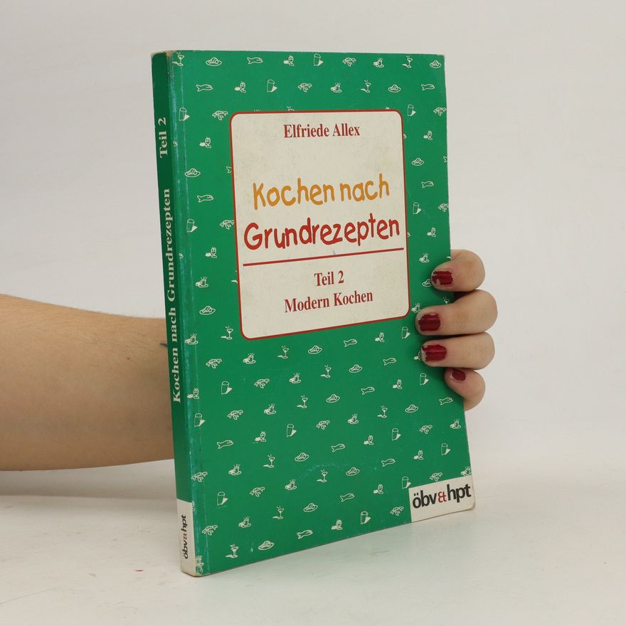 Elfriede Allex Kochen nach Grundrezepten
