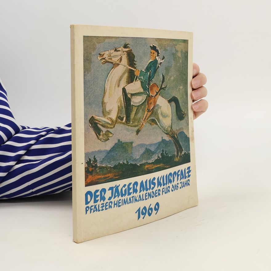 Various authors Der Jäger aus Kurpfalz. Pfälzer Heimatkalender für das Jahr