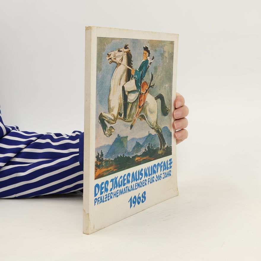 Autorenkollektiv Der Jäger aus Kurpfalz. Pfälzer Heimatkalender für das Jahr 1968
