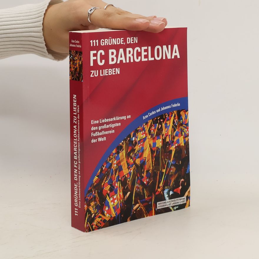 Arne Cordes 111 Gründe, den FC Barcelona zu lieben