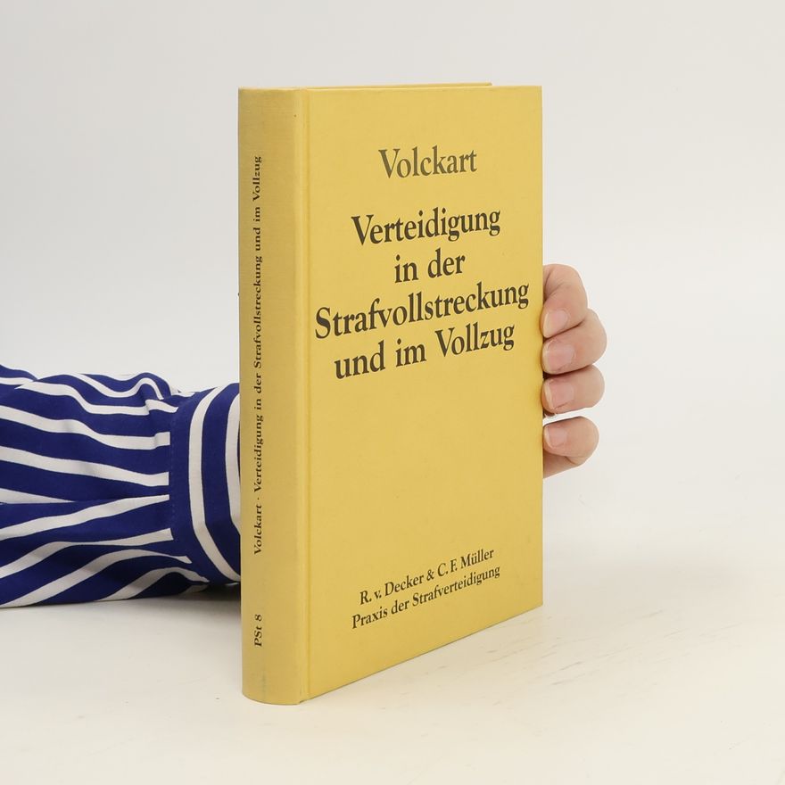 Bernd Volckart Verteidigung in der Strafvollstreckung und im Vollzug