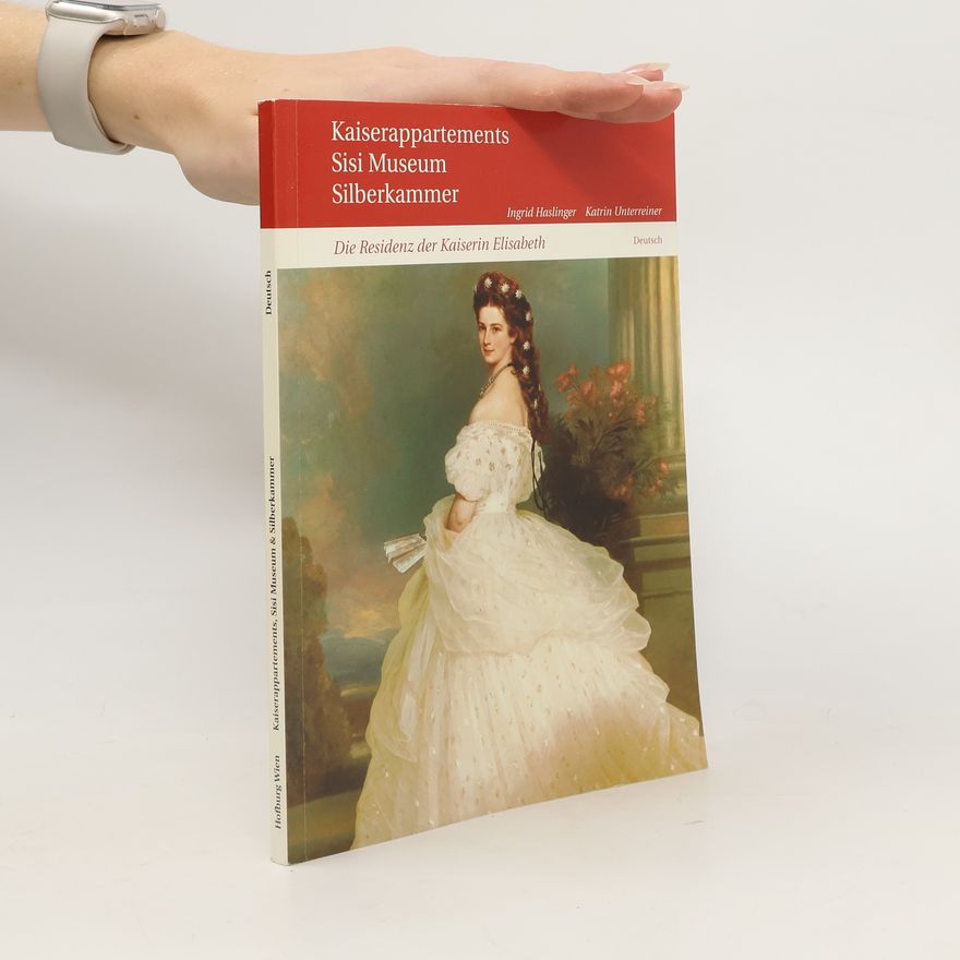 Ingrid Haslinger Die Residenz der Kaiserin Elisabeth