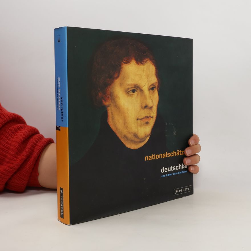 Autorenkollektiv Nationalschätze aus Deutschland : von Luther zum Bauhaus