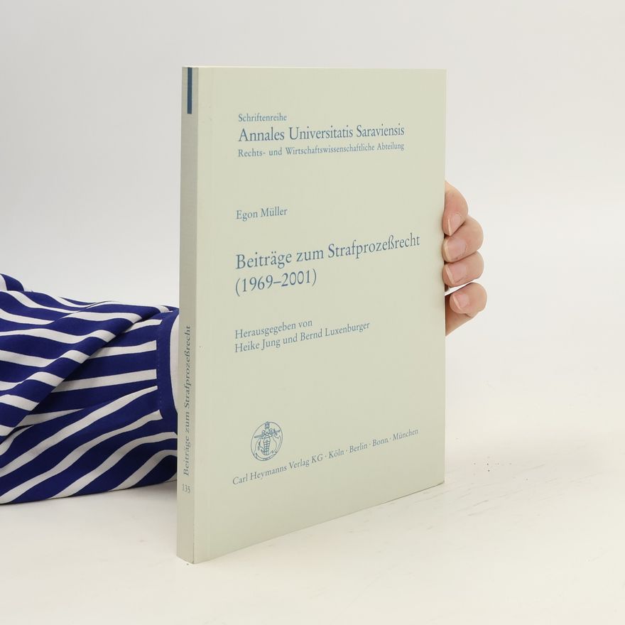 Egon Müller Beiträge zum Strafprozeßrecht (1969 - 2001)