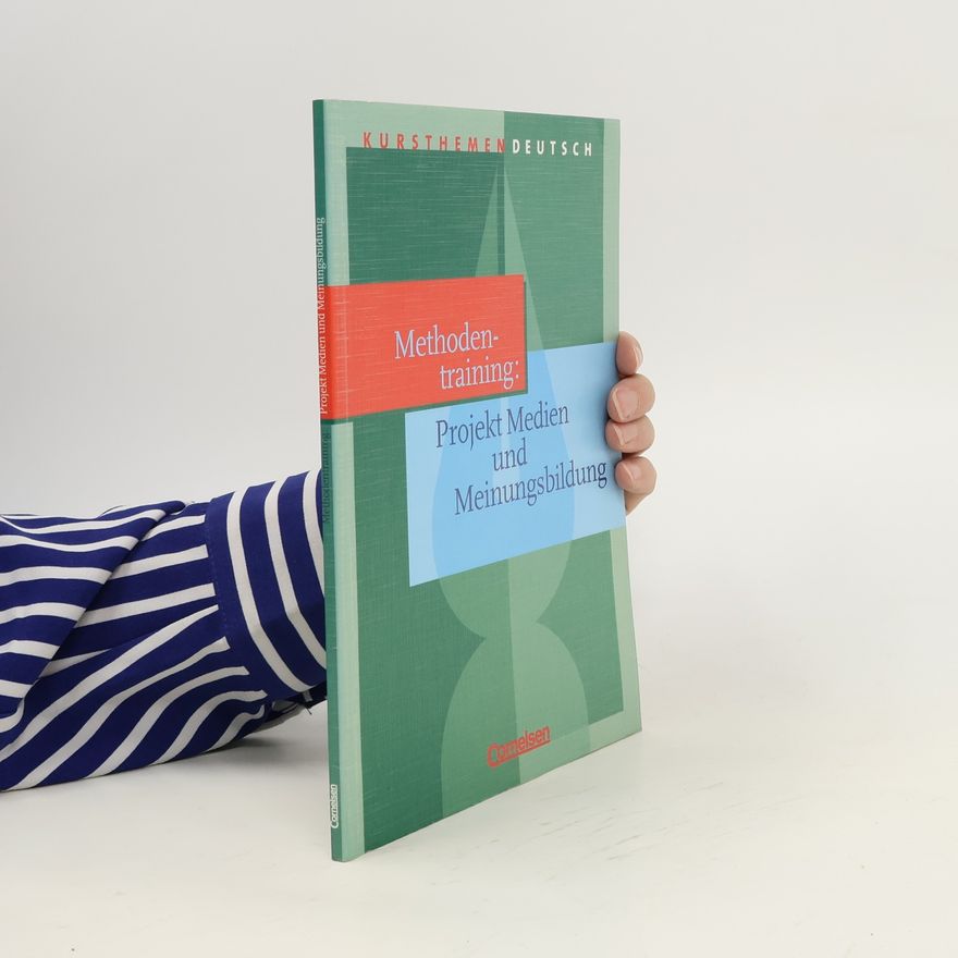Autorenkollektiv Methodentraining. Projekt Medien und Meinungsbildung