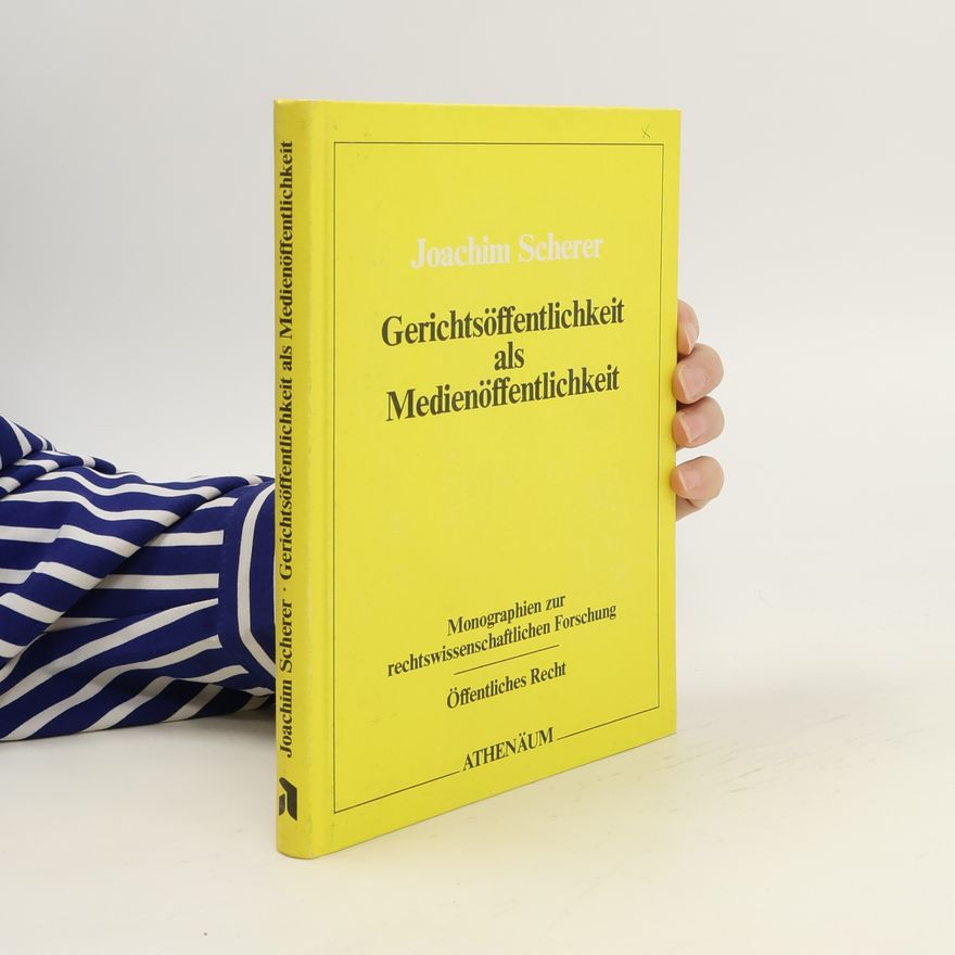 Joachim Scherer Gerichtsöffentlichkeit als Medienöffentlichkeit