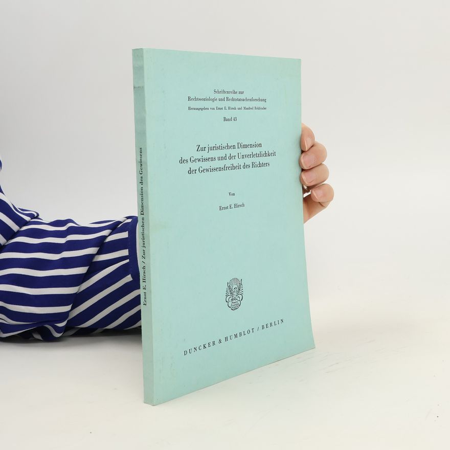 Ernst Eduard Hirsch Zur juristischen Dimension des Gewissens und der Unverletzlichkeit der Gewissensfreiheit des Richters