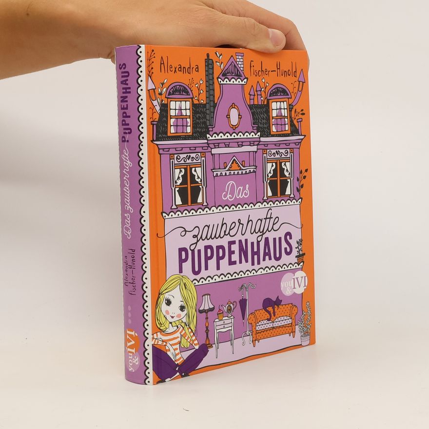 Alexandra Fischer-Hunold Das zauberhafte Puppenhaus