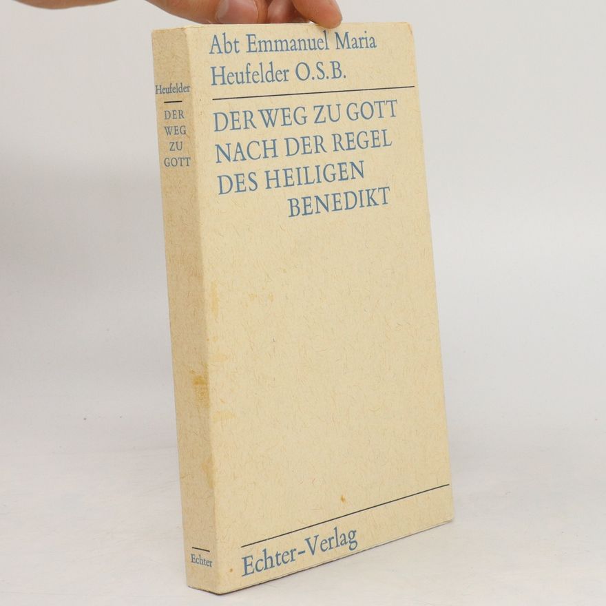 Emmanuel Maria Heufelder Der weg zu gott nach der regel des heiligen benedikt