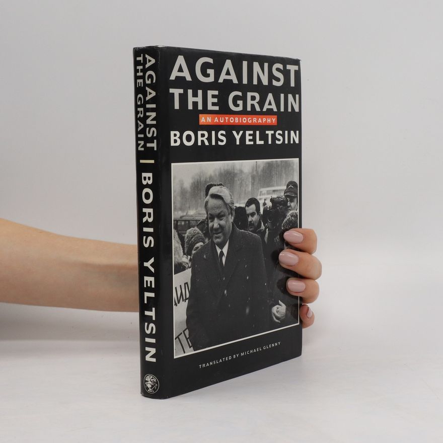 Boris Nikolayevich Yeltsin Against the Grain